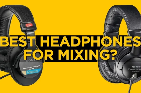 Best Headphones for Mixing